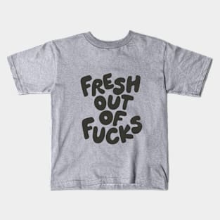 Fresh Out of Fucks in Black and White Kids T-Shirt